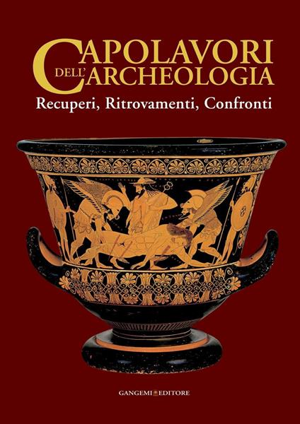 Capolavori dell'archeologia. Recuperi, ritrovamenti, confronti. Catalogo della mostra (Roma, 21 maggio-5 novembre 2013). Ediz. illustrata - Maria Grazia Bernardini,Mario Lolli Ghetti - ebook