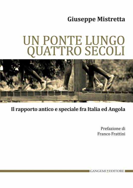 Un ponte lungo quattro secoli. Il rapporto antico e speciale fra Italia e Angola - Giuseppe Mistretta - ebook