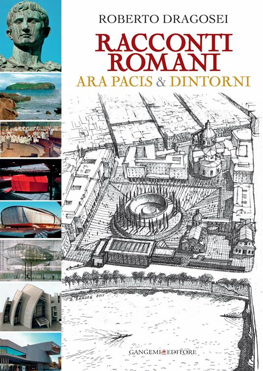 Racconti romani. Ara Pacis & dintorni - Roberto Dragosei - ebook