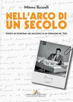 Nell'arco di un secolo. Società ed economia nel racconto di un testimone del '900