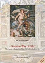 Genoese way of life. Vivere da collezionisti tra Seicento e Settecento. Ediz. illustrata