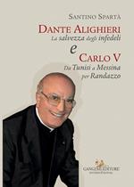Dante Alighieri «La salvezza degli infedeli» e Carlo V «Da Tunisi a Messina per Randazzo»
