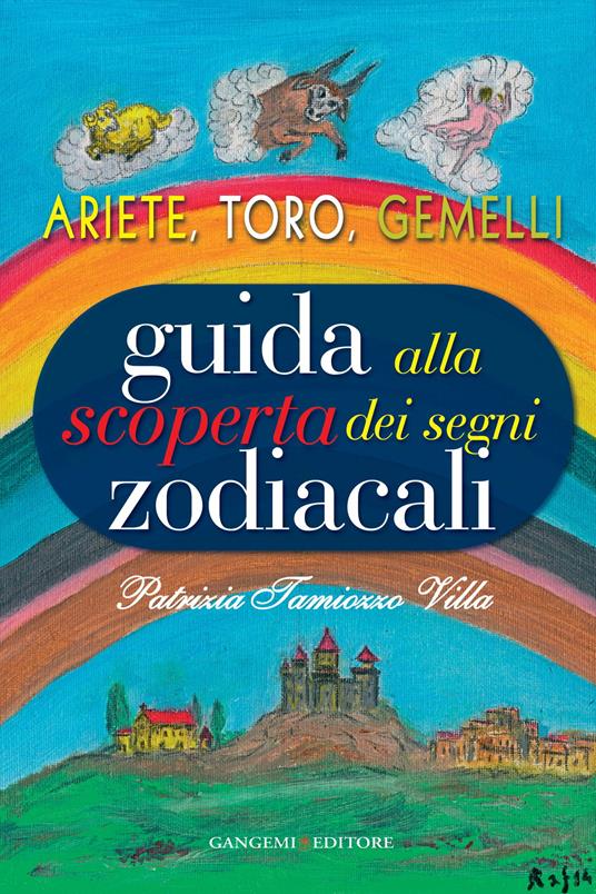 Guida alla scoperta dei segni zodiacali. Ariete, Toro, Gemelli - Tamiozzo  Villa, Patrizia - Ebook - EPUB2 con Adobe DRM | IBS
