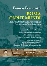 Roma caput mundi. Dalla metropoli alla baraccopoli l'anima perduta delle città