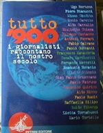 Tutto '900. I giornalisti raccontano il nostro secolo