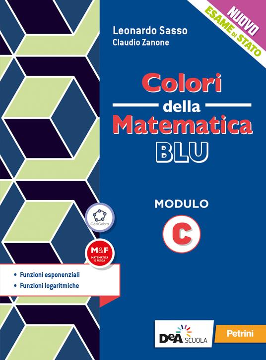 Colori della matematica. Modulo C. Funzioni esponenziali. Ediz. blu. Per le  Scuole superiori. Con e-book. Con espansione online