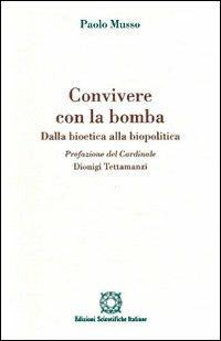 Convivere con la bomba. Dalla bioetica alla politica - Paolo Musso - copertina