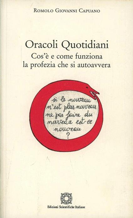 Oracoli quotidiani. Cos'è e come funziona la profezia che si autoavvera - Romolo G. Capuano - copertina