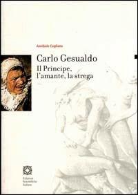 Carlo Gesualdo. Il principe, l'amante, la strega - Annibale Cogliano - copertina