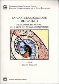 La cartolarizzazione dei crediti. Problematiche attuali alla luce dei nuovi orientamenti - copertina