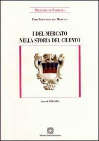I Del Mercato nella storia del Cilento (secoli XIII-XIX) - P. Francesco Del Mercato - copertina