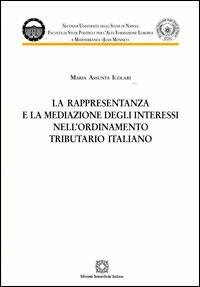 La rappresentanza e la mediazione degli interessi nell'ordinamento tributario italiano - Maria Assunta Icolari - copertina