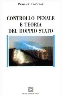 Controllo penale e teoria del doppio stato - Pasquale Troncone - copertina