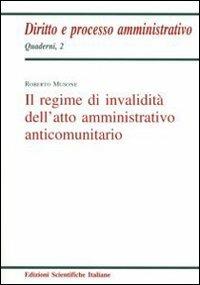 Il regime d'invalidità dell'atto amministrativo anticomunitario - Roberto Musone - copertina