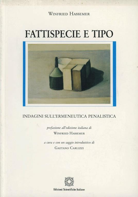 Fattispecie e tipo. Indagini sull'ermeneutica penalistica - Winfried Hassemer - copertina