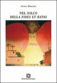 Nel solco della fides et ratio - A. Marchesi - copertina