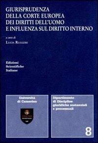 Giurisprudenza della Corte europea dei diritti dell'uomo e influenza sul diritto interno - copertina