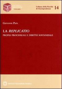 La replicatio. Profili processuali e diritto sostanziale - Giovanni Papa - copertina