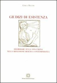 Giudizi di esistenza. Deliberare sulla vita umana nella riflessione bioetica contemporanea - Enrico Maestri - copertina