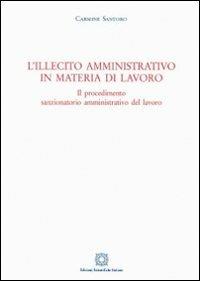 L'illecito amministrativo in materia di lavoro - Carmine Santoro - copertina