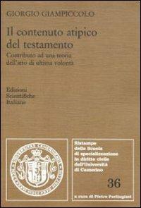 Il contenuto atipico del testamento. Contributo ad una teoria dell'atto di ultima volontà - Giorgio Giampiccolo - copertina