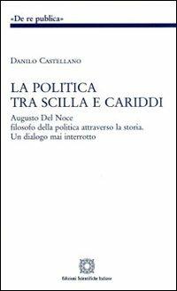 La politica tra Scilla e Cariddi - Danilo Castellano - copertina