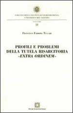 Profili e problemi della tutela risarcitoria «extra ordinem»