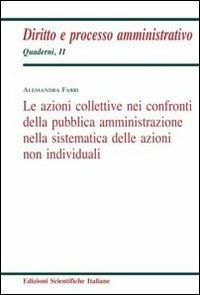 Le azioni collettive nei confronti della pubblica amministrazione nella sistematica delle azioni non individuali - Alessandra Fabri - copertina