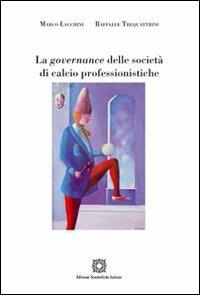 La governance delle società di calcio professionale - Marco Lacchini,Raffaele Trequattrini - copertina