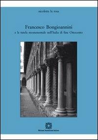 Francesco Bongioannini e la tutela monumentale nell'Italia di fine Ottocento - Nicoletta La Rosa - copertina