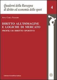 Diritto all'immagine e logiche di mercato. Profili di diritto sportivo - A. Carla Nazzaro - copertina