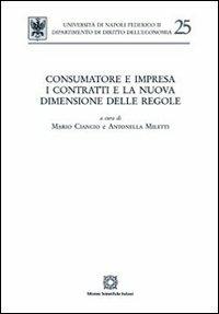 Consumatore e impresa. I contratti e la nuova dimensione delle regole - copertina