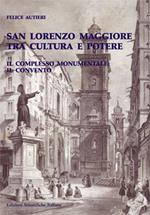 San Lorenzo Maggiore tra cultura e potere. Il complesso monumentale e il convento