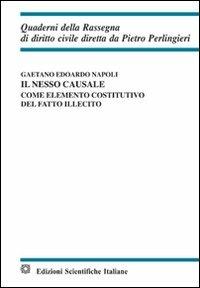 Il nesso causale come elemento costitutivo del fatto illecito - Gaetano Edoardo Napoli - copertina