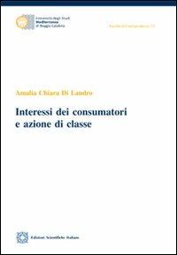 Interessi dei consumatori e azione di classe - Amalia Chiara Di Landro - copertina
