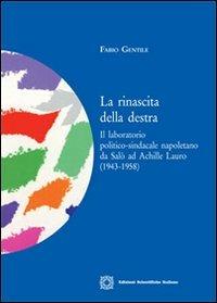 La rinascita della destra. Il laboratorio politico-sindacale napoletano da Salò ad Achille Lauro - Fabio Gentile - copertina