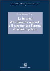 Le funzioni della dirigenza regionale e il rapporto con l'organo di indirizzo politico - Flavio Vincenzo Ponte - copertina