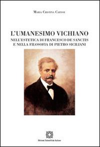 L'umanesimo Vichiano nell'estetica di Francesco De Sanctis e nella filosofia di Pietro Siciliani - M. Cristina Cafisse - copertina