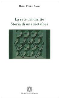 La rete del diritto. Storia di una metafora - Maria Teresa Sanza - copertina