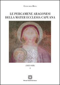 Le pergamene aragonesi della Mater Ecclesia Capuana (1435-1438). Vol. 1 - Giancarlo Bova - copertina