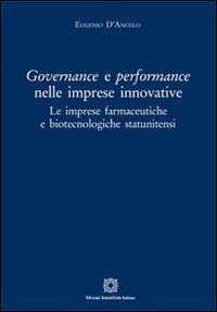 Governance e perfomance nelle imprese innovative. Le imprese farmaceutiche e biotecnologiche statunitensi - Eugenio D'Angelo - copertina