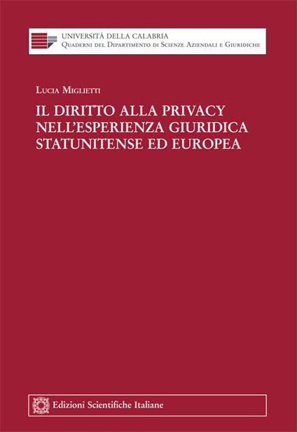 Il diritto alla privacy nell'esperienza giuridica statunitense ed europea - Lucia Miglietti - copertina