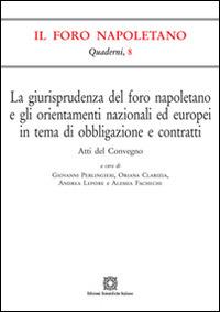 La giurisprudenza del foro napoletano e gli orientamenti nazionali ed europei in tema di obbligazione e contratti - copertina