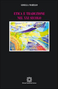 Etica e traduzione nel XXI secolo - Gisella Maiello - copertina