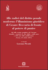 Alle radici del diritto penale moderno. L'illuminismo giuridico di Cesare Beccaria di fronte al potere di punire - copertina