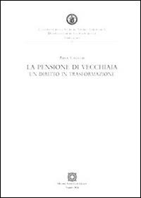 La pensione di vecchiaia. Un diritto in trasformazione - Rosa Casillo - copertina