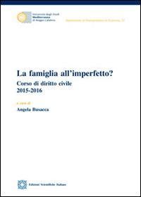 La famiglia all'imperfetto? Corso di diritto civile (2015-2016) - Angela Busacca - copertina