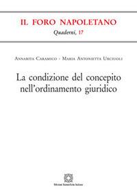 La condizione del concepito nell'ordinamento giuridico - Annarita Caramico,Maria Antonietta Urciuoli - copertina