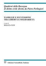 Famiglie e successioni tra libertà e solidarietà