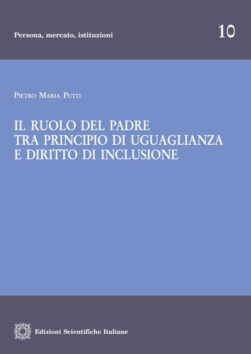 Il ruolo del padre tra principio di uguaglianza e diritto di inclusione - Pietro Maria Putti - copertina